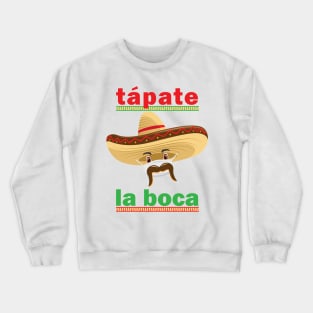 Tápate la Boca Crewneck Sweatshirt